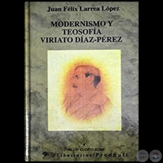 MODERNISMO Y TEOSOFA: VIRIATO DAZ-PREZ - Autor: JUAN FLIX LARREA LPEZ - Ao 1993